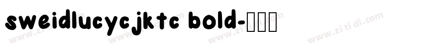 sweidlucycjktc bold字体转换